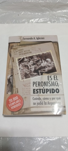 Es El Peronismo, Estúpido / Fernando A Iglesias / Galerna 