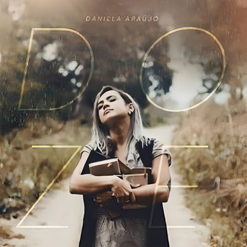 Daniela Araújo - DOZE- cd 2017 produzido por Som Livre