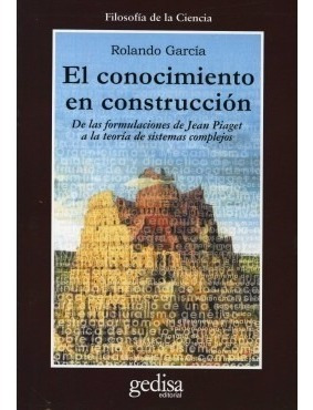 El Conocimiento En Construcción, Rolando García, Ed Gedisa