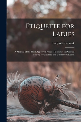 Libro Etiquette For Ladies [microform]: A Manual Of The M...