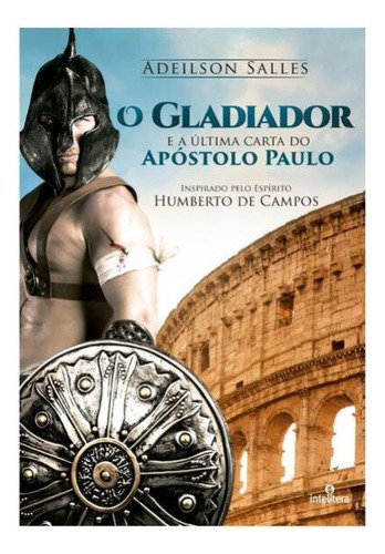O Gladiador E A Última Carta Do Apóstolo Paulo, De Salles, Adeilson. Editora Intelítera, Capa Mole
