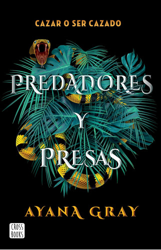 Predadores y presas, de Gray, Ayana. Serie Ficción Editorial Crossbooks México, tapa blanda en español, 2023