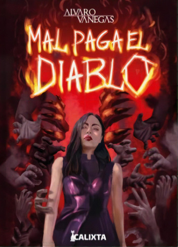 Mal Paga El Diablo, De Alvaro Vanegas. Serie 6287540842, Vol. 1. Editorial Calixta Editores, Tapa Blanda, Edición 2022 En Español, 2022