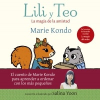 Lili Y Teo. La Magia De La Amistad - Marie Kondo