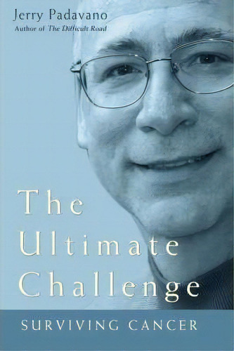 The Ultimate Challenge, De Jerry Padavano. Editorial Iuniverse, Tapa Blanda En Inglés