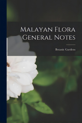 Malayan Flora General Notes, De Botanic Gardens (singapore). Editorial Hassell Street Pr, Tapa Blanda En Inglés