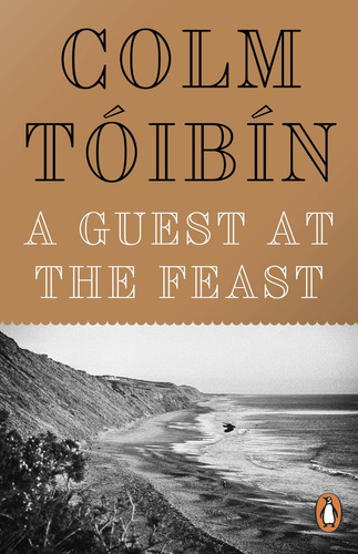 Guest At The Feast, A - Penguin Uk - Toibin, Colm, De Tóibín, Colm. En Inglés, 2023