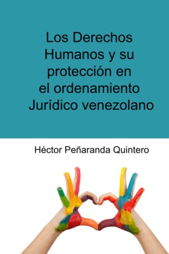 Los Derechos Humanos Y Su Proteccion En El Ordenamiento Juri