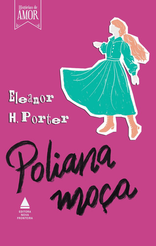 Poliana moça, de Eleanor H. Porter. Editora Nova Fronteira em português