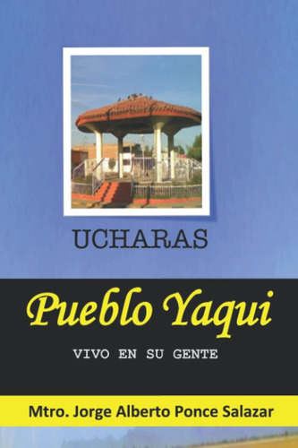 Libro Pueblo Yaqui: Vivo En Su Gente (spanish Edition) Lhs2