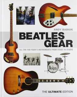 The Beatles Gear, De Andy Babiuk (tercera Edicion). Editorial Backbeat Books, Tapa Dura En Inglés