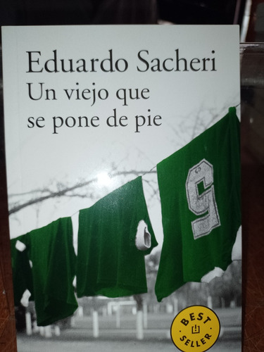 Un Viejo Que Se Pone De Pie Eduardo Sacheri Penguin Random H