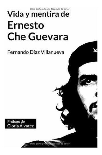 Libro Vida Y Mentira De Ernesto  Che  Guevara (spanis Lbm2