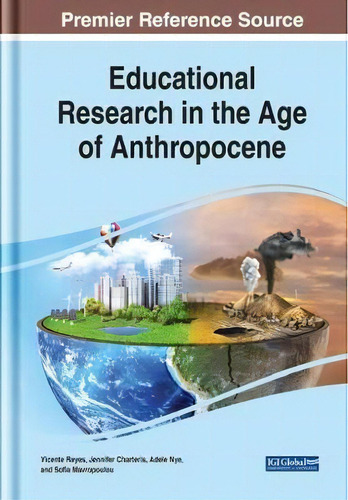 Educational Research In The Age Of Anthropocene, De Vicente Reyes. Editorial Igi Global, Tapa Dura En Inglés