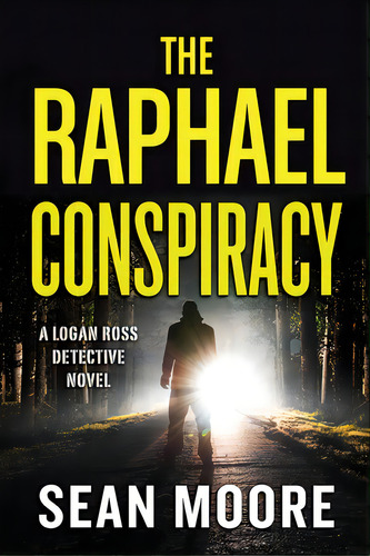The Raphael Conspiracy: A Logan Ross Detective Novel, De Moore, Sean. Editorial Lightning Source Inc, Tapa Blanda En Inglés