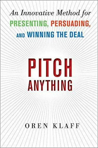 Pitch Anything: An Innovative Method For Winning The Deal