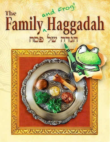 The Family (and Frog! ) Haggadah, De Rabbi Ronald H Isaacs. Editorial Behrman House Publishing, Tapa Blanda En Inglés