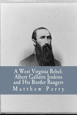 Libro A West Virginia Rebel: Albert Gallatin Jenkins And ...