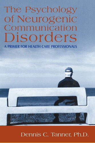 Libro: The Psychology Of Neurogenic Communication Disorders: