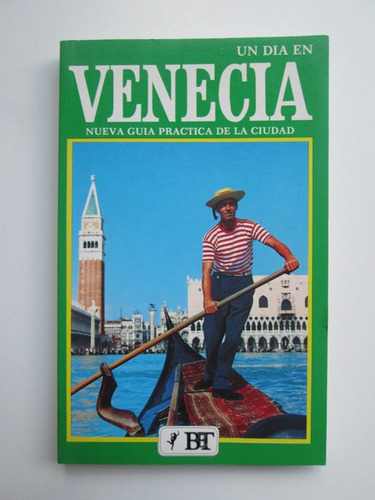 Un Día En Venecia. Nueva Guía Práctica De La Ciudad