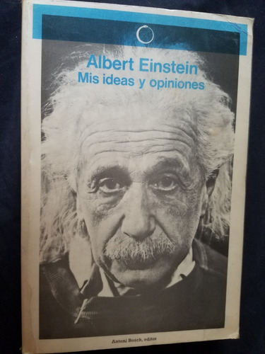 Mis Ideas Y Opiniones Albert Einstein Antologia De Escritos