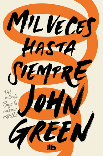 Mil Veces Hasta Siempre, De John Green., Vol. 1.0. Editorial B De Bolsillo, Tapa Blanda En Español, 2023