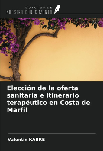 Libro: Elección Oferta Sanitaria E Itinerario Terapéut