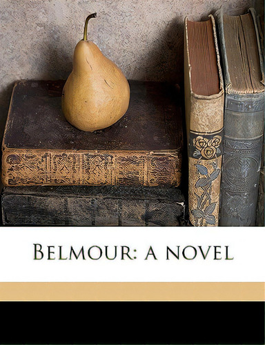 Belmour: A Novel Volume 2, De Damer, Anne Seymour Way. Editorial Nabu Pr, Tapa Blanda En Inglés