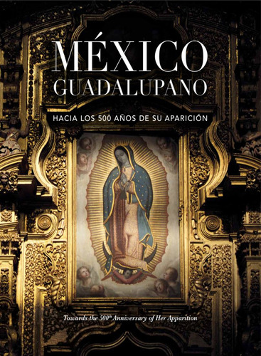 México Guadalupano. Hacia Los 500 Años De Su Aparición / Pd., De Haro, Fernando De. Editorial Am Editores, Tapa Dura, Edición 01 En Español/inglés, 2022