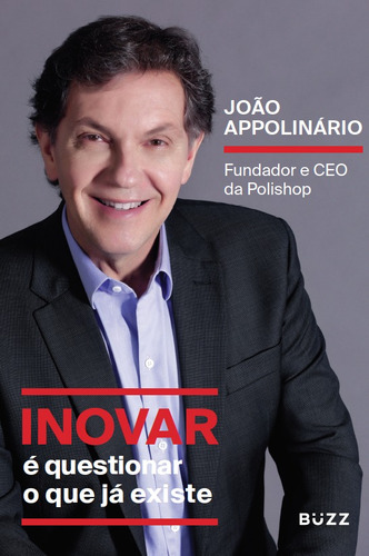 Inovar é questionar o que já existe: Fundador e CEO da Polishop, de Appolinário, João. Editora Wiser Educação S.A, capa mole em português, 2019