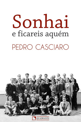 Sonhai e ficareis aquém, de Casciaro, Pedro. Quadrante Editora, capa mole em português, 2013