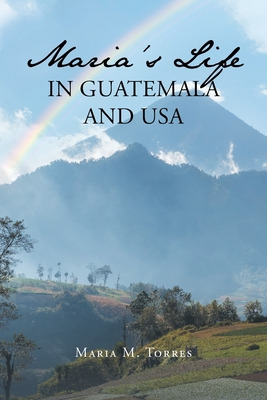 Libro Maria's Life In Guatemala And Usa - Torres, Maria M.