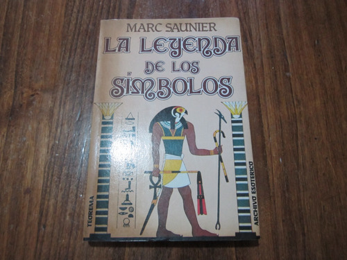La Leyenda De Los Simbolos - Marc Saunier - Ed: Archivo