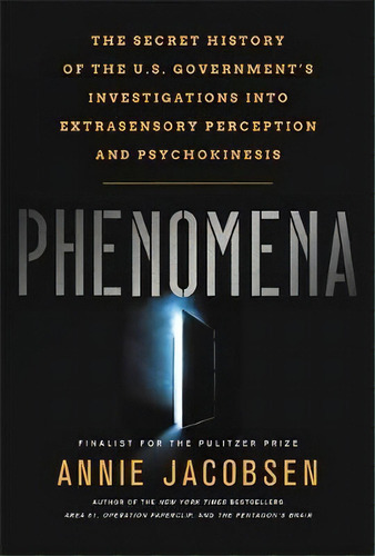 Phenomena: The Secret History Of The U.s. Government's Investigations Into Extrasensory Perception And Psychokinesis, De Annie Jacobsen., Vol. 1. Editorial Gardners, Tapa Dura En Inglés