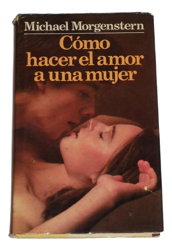 Como Hacer El Amor A Una Mujer / Michael Morgenstern