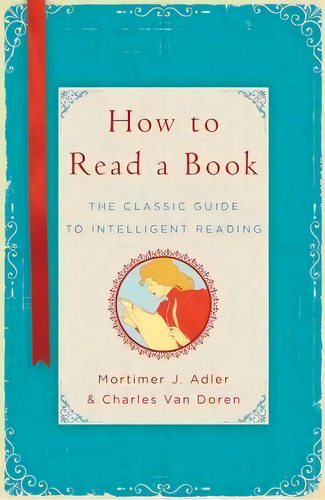 How To Read A Book : The Classic Guide To Intelligent Reading, De Mortimer J Adler. Editorial Simon & Schuster, Tapa Dura En Inglés, 2014