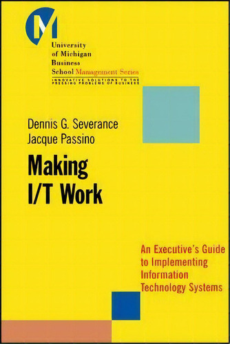 Making I/t Work, De Dennis G. Severance. Editorial John Wiley Sons Ltd, Tapa Blanda En Inglés