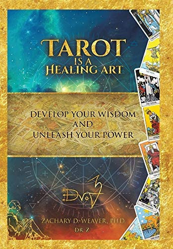 Tarot Is A Healing Art: Develop Your Wisdom And Unleash Your Power, De Weaver Ph D, Zachary D. Editorial Balboa Press, Tapa Dura En Inglés