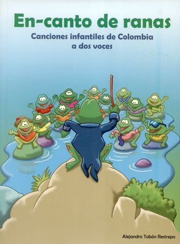 Libro En Canto De Ranas. Canciones Infantiles De Colombia A