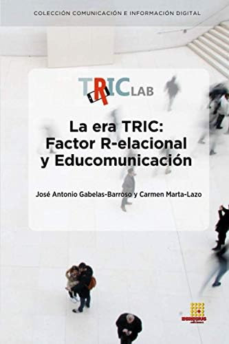 Libro: La Era Tric: Factor R-elacional Y Educomunicación E