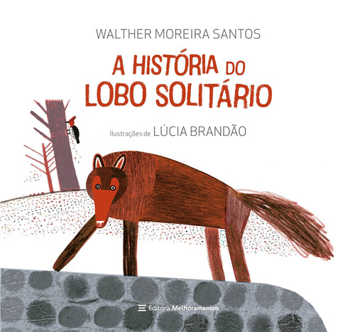 A História do Lobo Solitário, de Moreira Santos, Walther. Série Mundo Colorido Editora Melhoramentos Ltda., capa mole em português, 2022