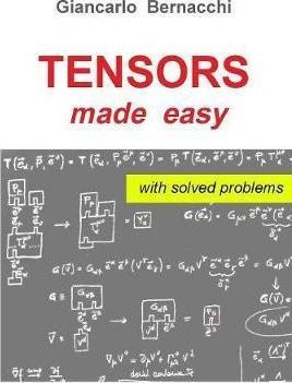 Tensors Made Easy With Solved Problems - Giancarlo Bernac...