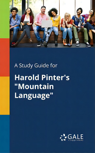 A Study Guide For Harold Pinter's Mountain Language, De Gale, Cengage Learning., Vol. 1. Editorial Gale Study Guides, Tapa Blanda En Inglés