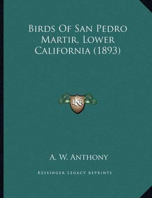 Libro Birds Of San Pedro Martir, Lower California (1893) ...