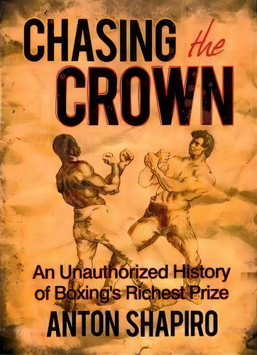 Chasing The Crown, De Anton Shapiro. Editorial Authorhouse, Tapa Blanda En Inglés