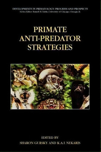 Primate Anti-predator Strategies, De Sharon Gursky. Editorial Springer Verlag New York Inc, Tapa Blanda En Inglés