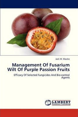 Libro Management Of Fusarium Wilt Of Purple Passion Fruit...