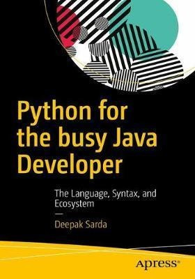 Python For The Busy Java Developer - Deepak Sarda (paperb...