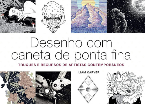 Desenho Com Caneta De Ponta Fina - Liam Carver - Editora Gustavo Gili