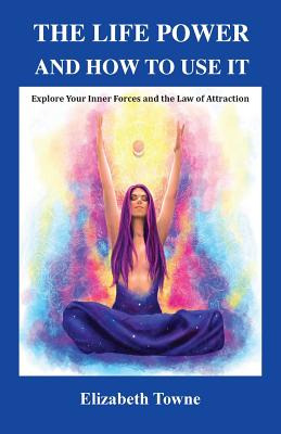 Libro The Life Power And How To Use It: Explore Your Inne...